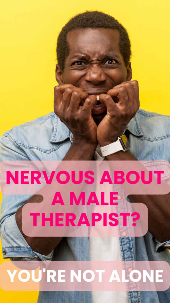Feeling nervous about a male therapist